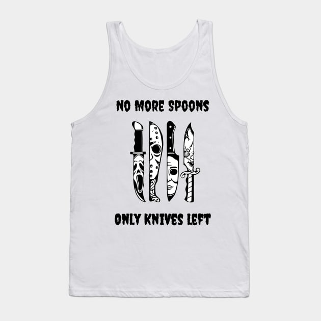 No More Spoons Only Knives Left Scary Movie Characters Tank Top by CaitlynConnor